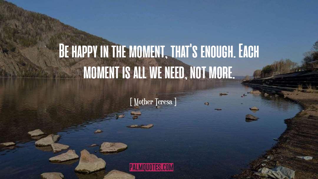 Be Happy In The Moment quotes by Mother Teresa