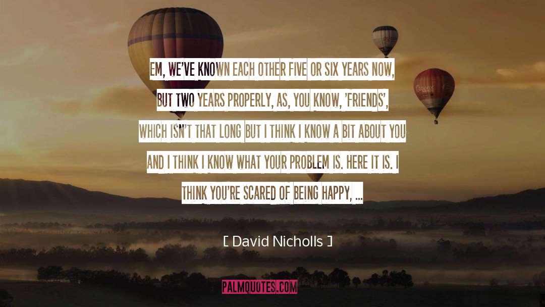 Be Happy In The Moment quotes by David Nicholls