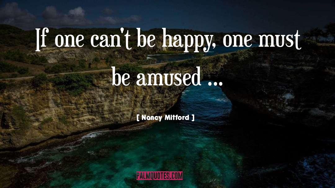 Be Happy quotes by Nancy Mitford