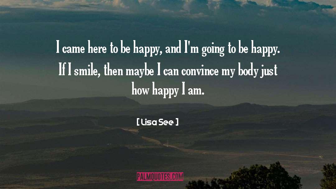 Be Happy quotes by Lisa See