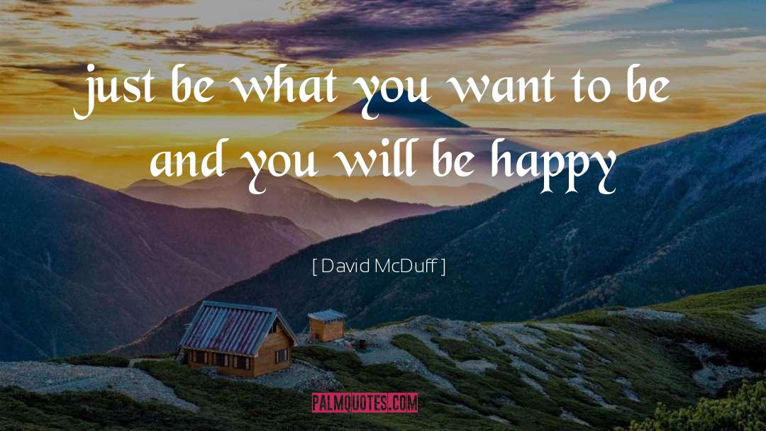 Be Happy quotes by David McDuff