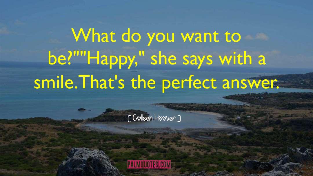 Be Happy With What You Have quotes by Colleen Hoover