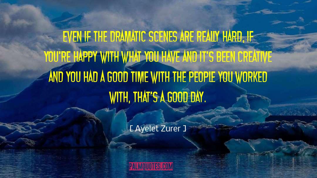 Be Happy With What You Have quotes by Ayelet Zurer
