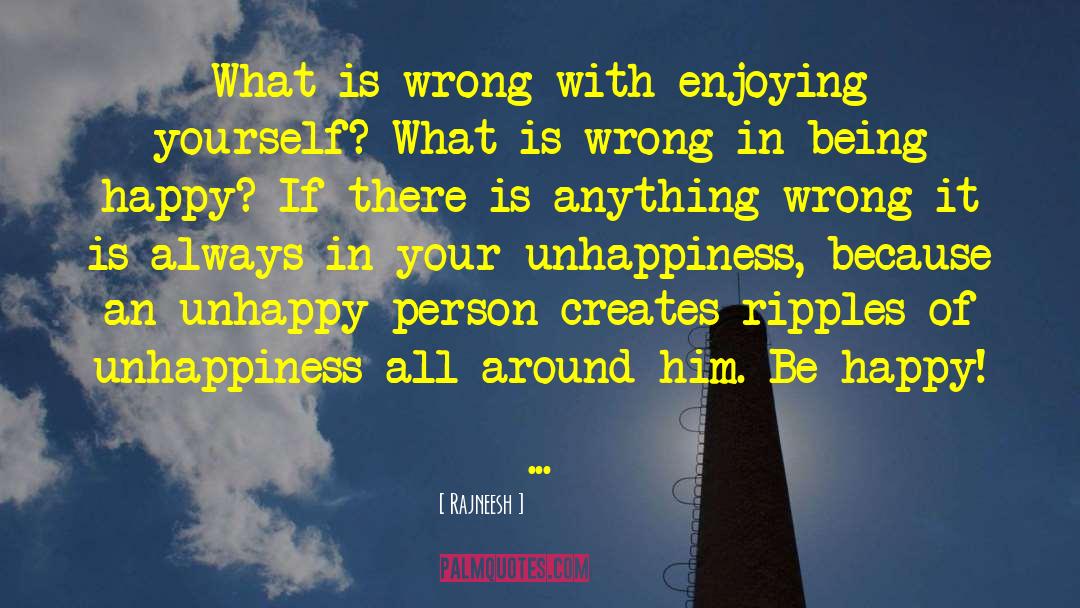 Be Happy With Your Life quotes by Rajneesh