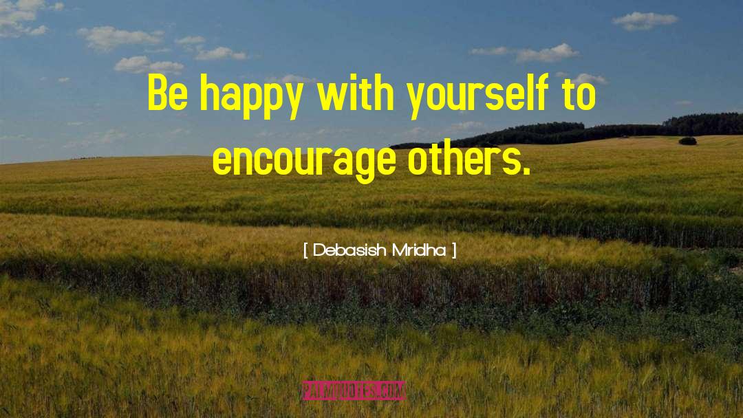 Be Happy With Yourself quotes by Debasish Mridha