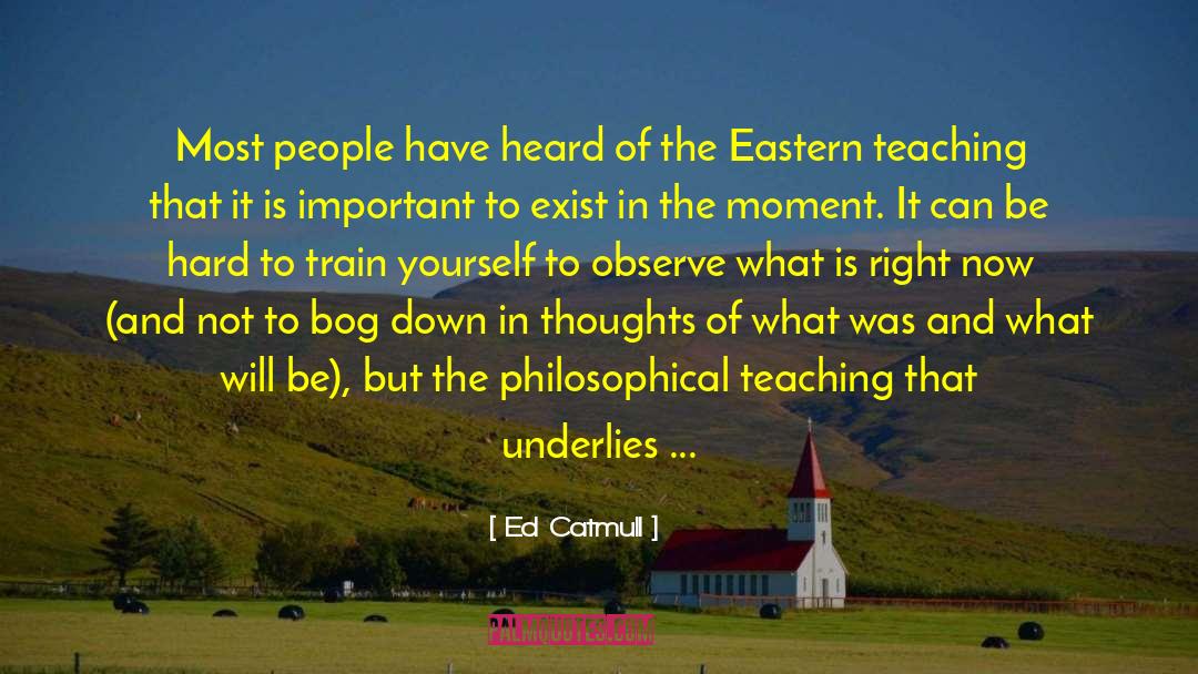 Be Hard quotes by Ed Catmull