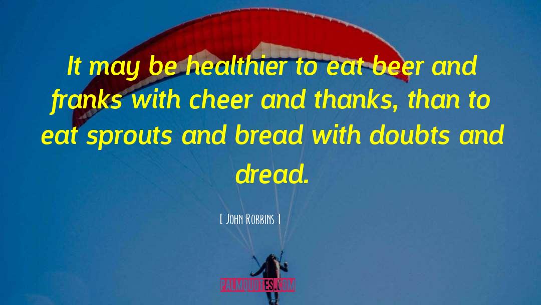Be Healthier quotes by John Robbins