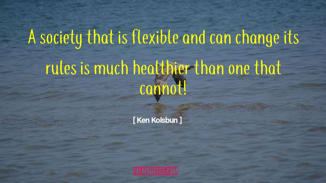 Be Healthier quotes by Ken Kolsbun