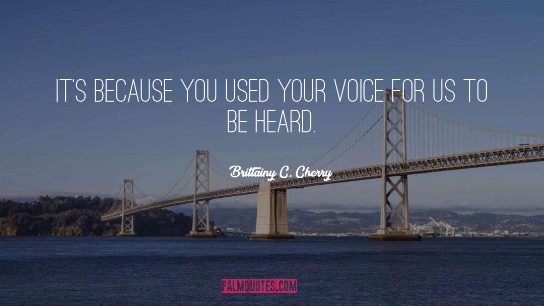 Be Heard quotes by Brittainy C. Cherry