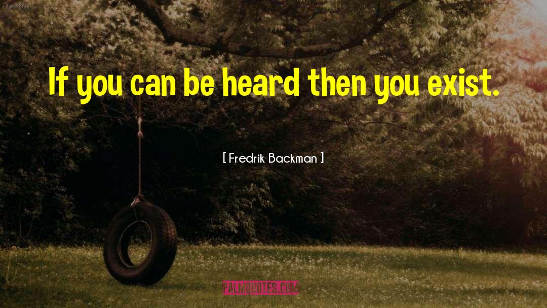 Be Heard quotes by Fredrik Backman