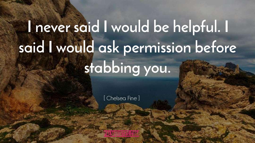 Be Helpful quotes by Chelsea Fine