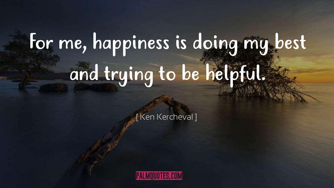 Be Helpful quotes by Ken Kercheval