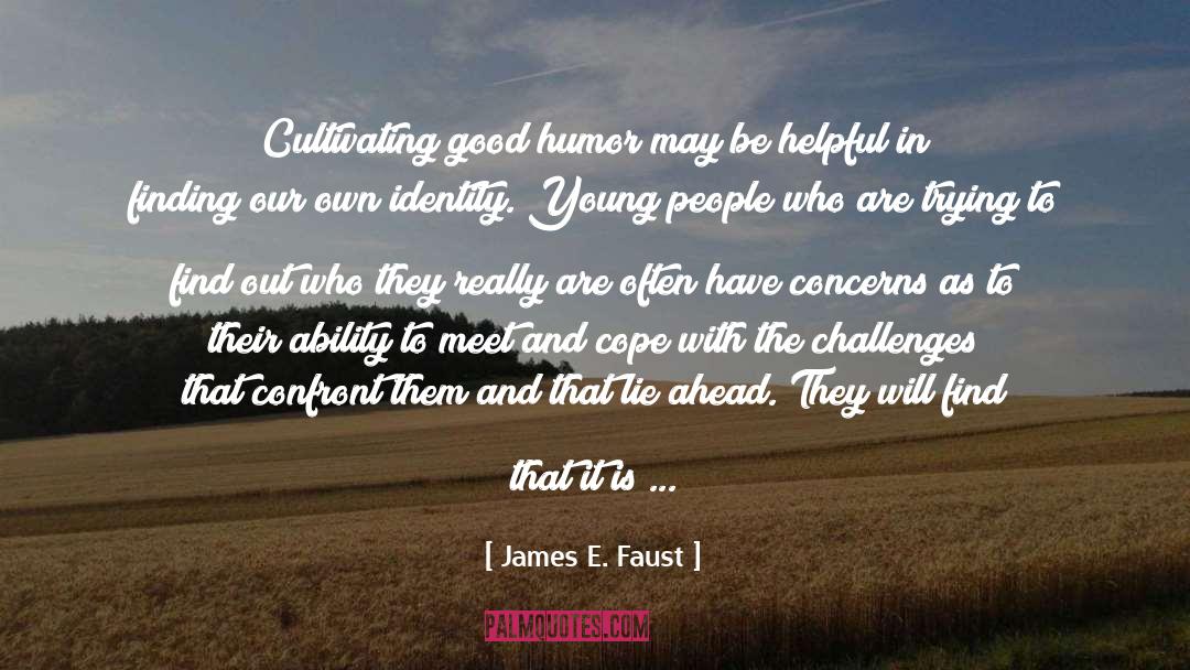 Be Helpful quotes by James E. Faust