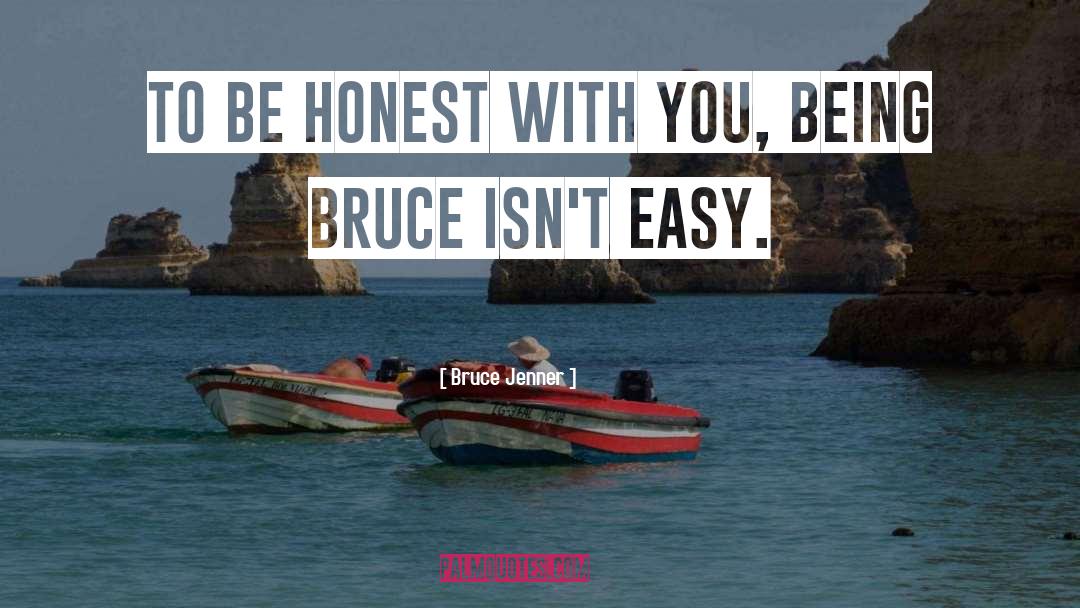 Be Honest quotes by Bruce Jenner