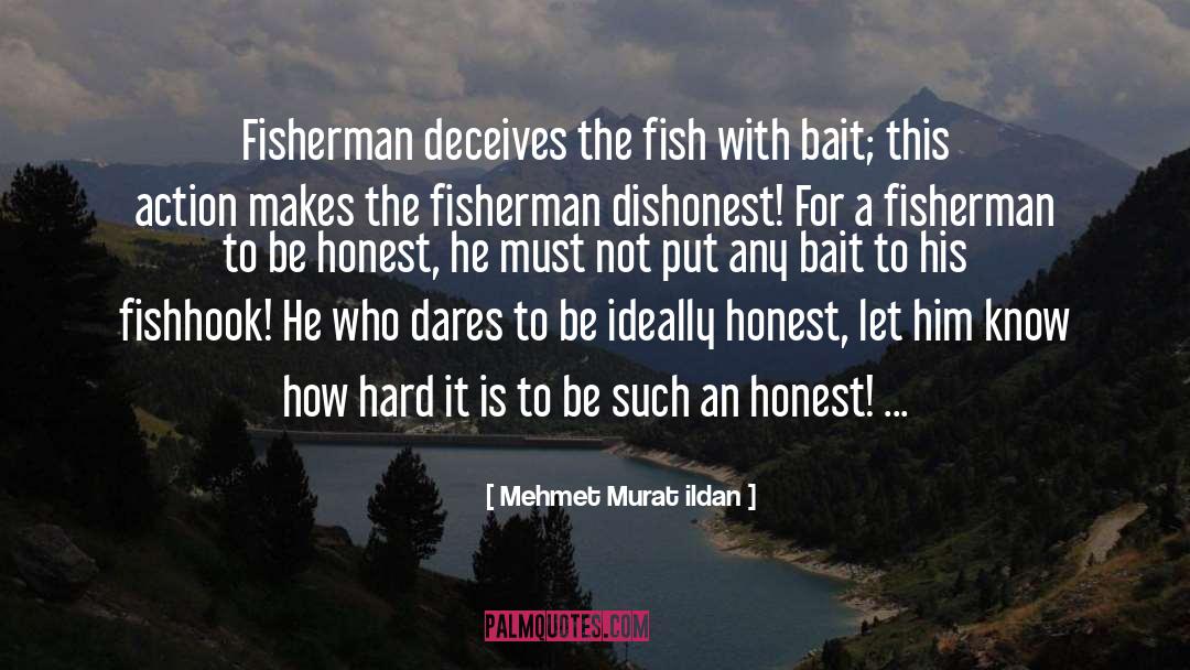 Be Honest quotes by Mehmet Murat Ildan