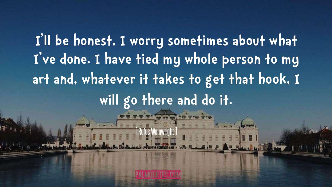 Be Honest quotes by Rufus Wainwright