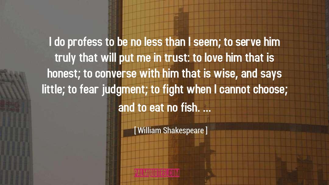 Be Honest With Me quotes by William Shakespeare