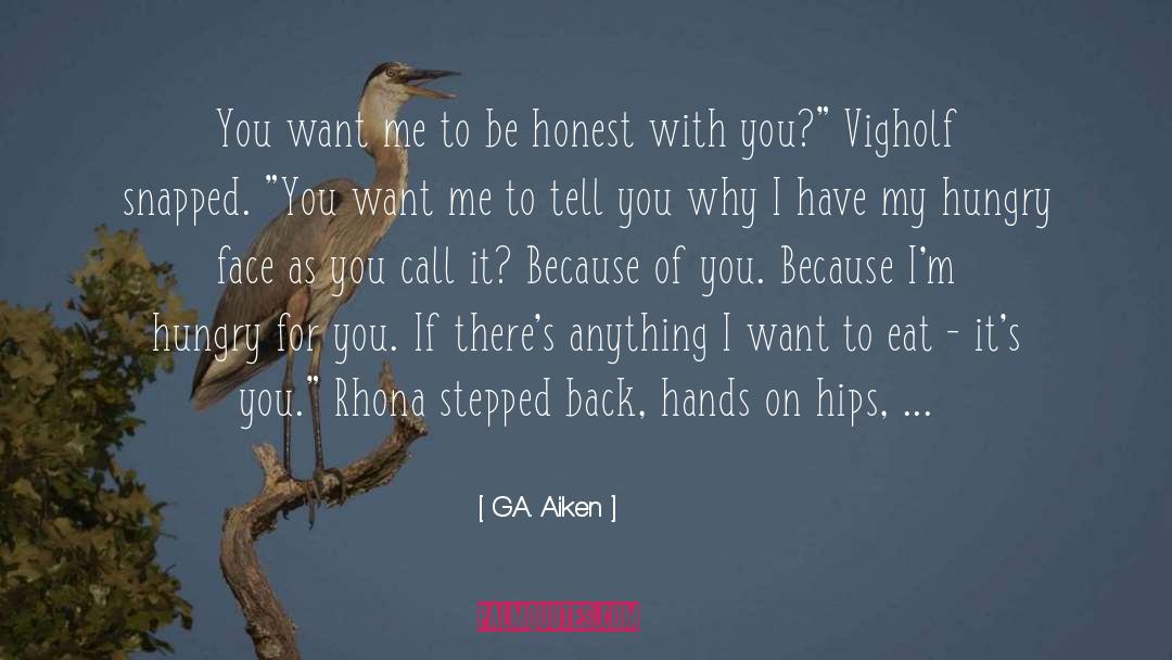 Be Honest With Me quotes by G.A. Aiken