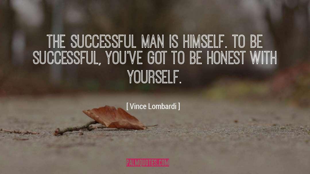 Be Honest With Yourself quotes by Vince Lombardi