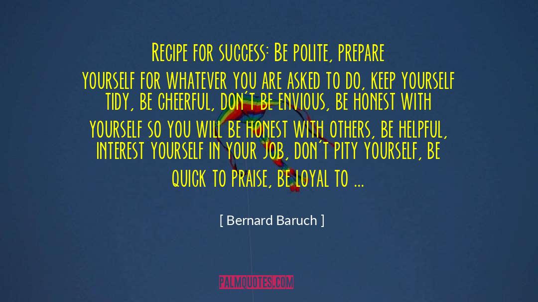 Be Honest With Yourself quotes by Bernard Baruch