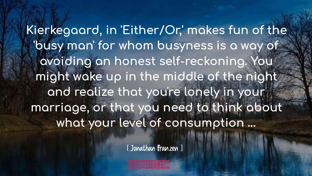 Be Honest With Yourself quotes by Jonathan Franzen