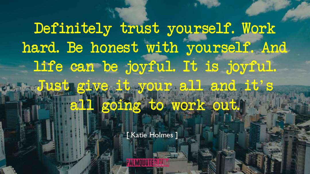 Be Honest With Yourself quotes by Katie Holmes