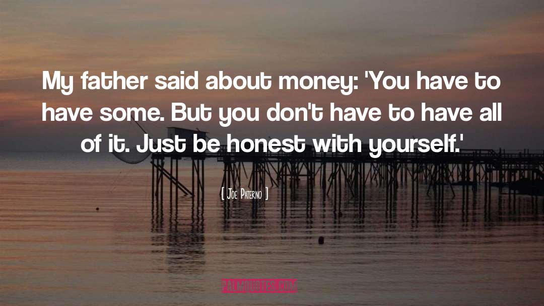 Be Honest With Yourself quotes by Joe Paterno