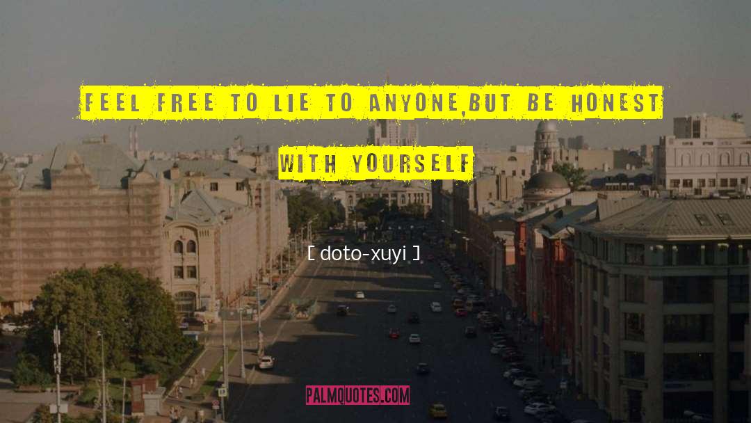 Be Honest With Yourself quotes by Doto-xuyi