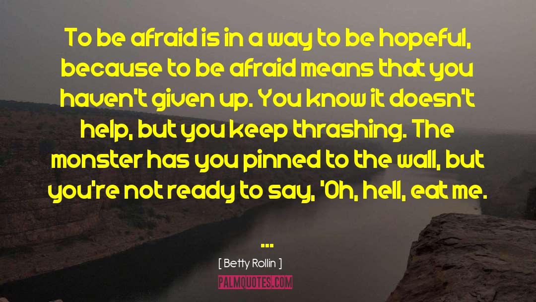 Be Hopeful quotes by Betty Rollin