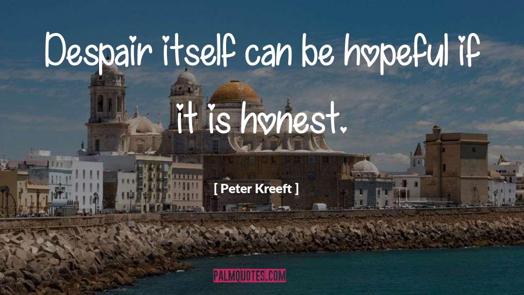 Be Hopeful quotes by Peter Kreeft