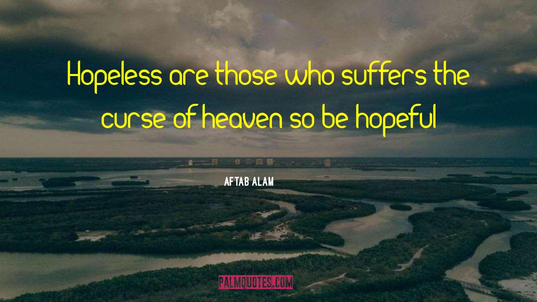 Be Hopeful quotes by Aftab Alam