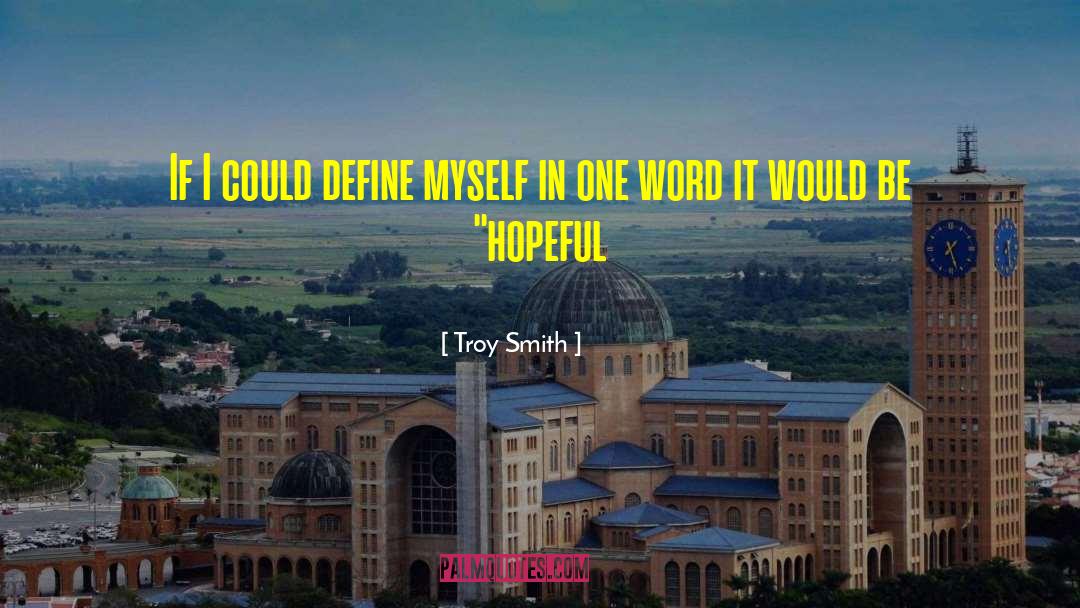 Be Hopeful quotes by Troy Smith