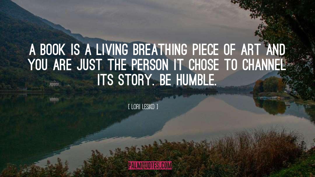 Be Humble quotes by Lori Lesko