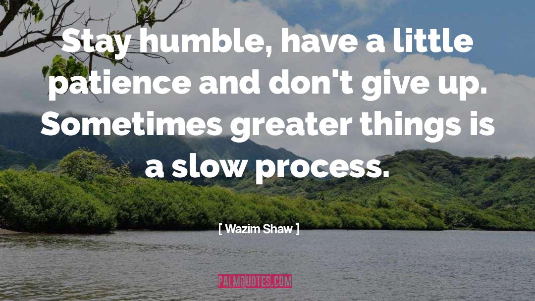 Be Humble quotes by Wazim Shaw