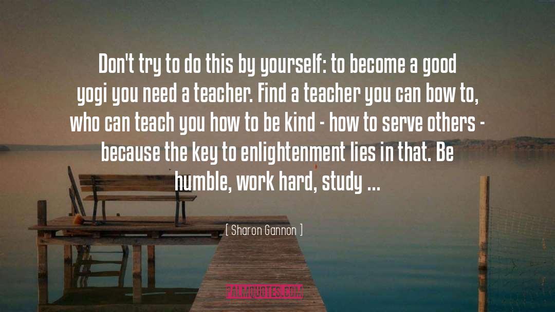Be Humble quotes by Sharon Gannon