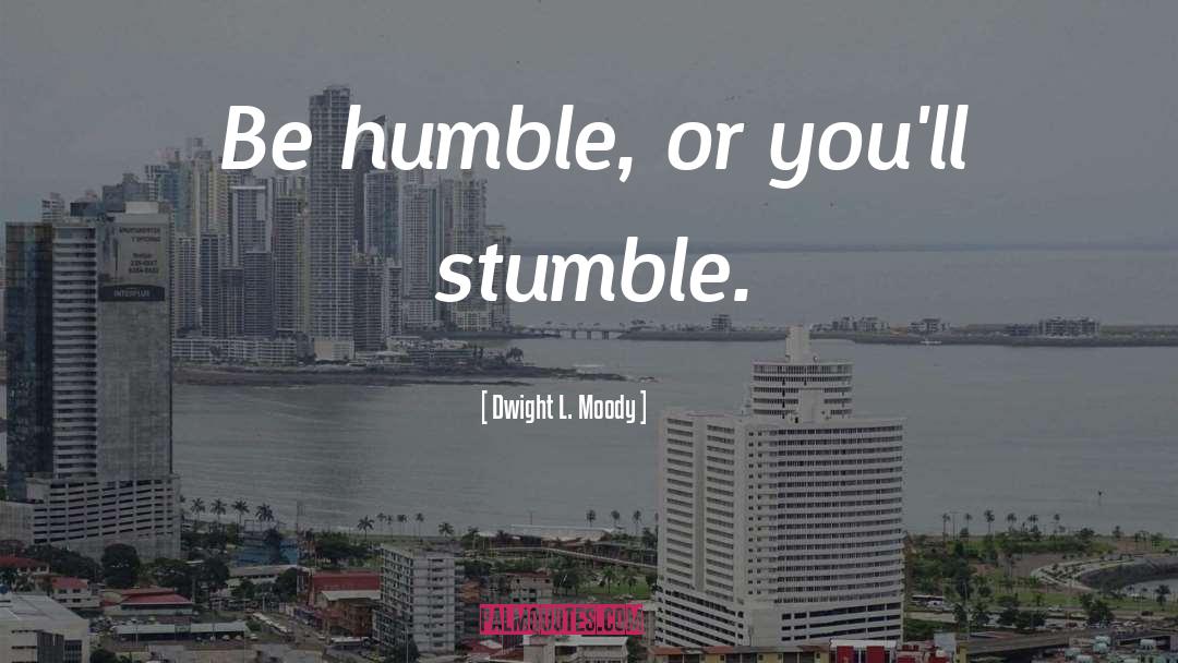 Be Humble quotes by Dwight L. Moody