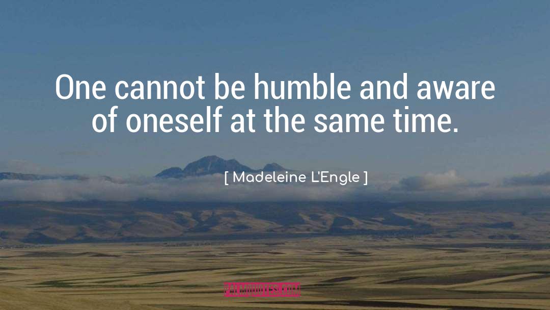 Be Humble quotes by Madeleine L'Engle