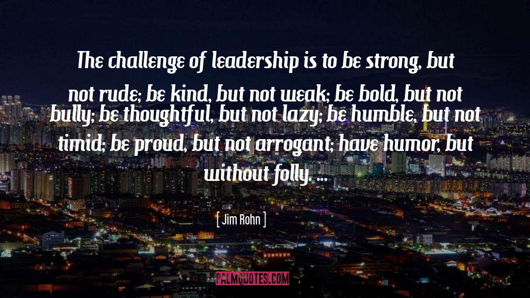 Be Humble quotes by Jim Rohn