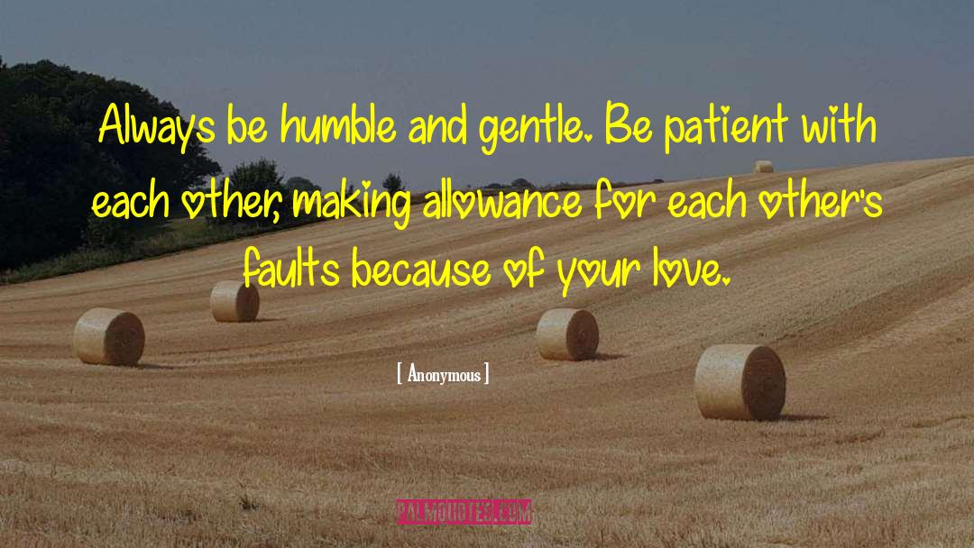 Be Humble quotes by Anonymous