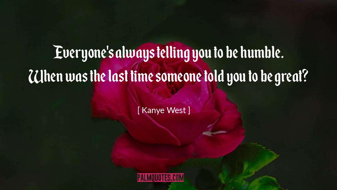 Be Humble quotes by Kanye West