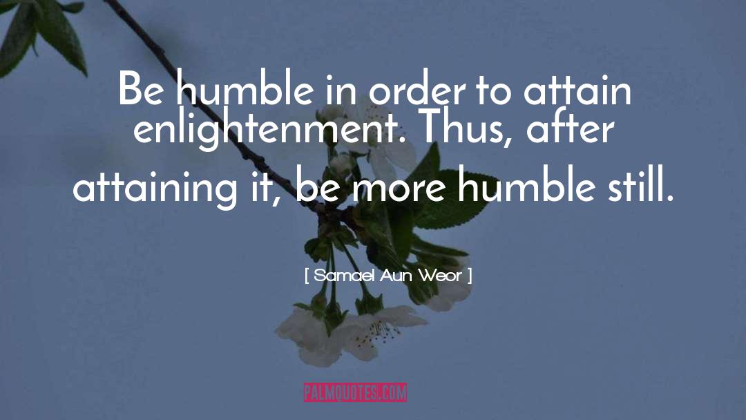 Be Humble quotes by Samael Aun Weor