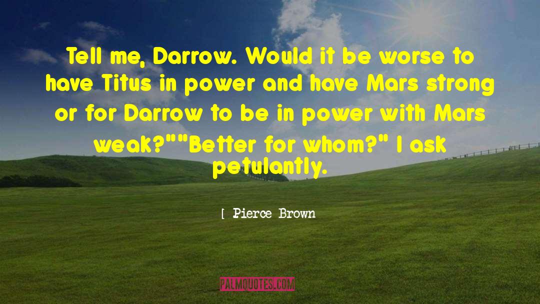 Be In Power quotes by Pierce Brown