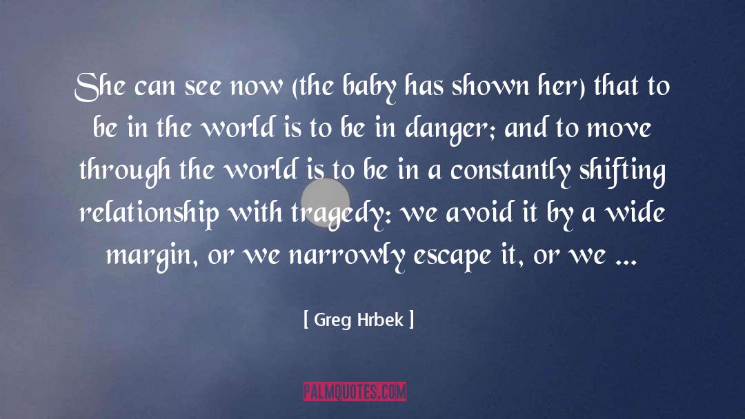 Be In The World quotes by Greg Hrbek