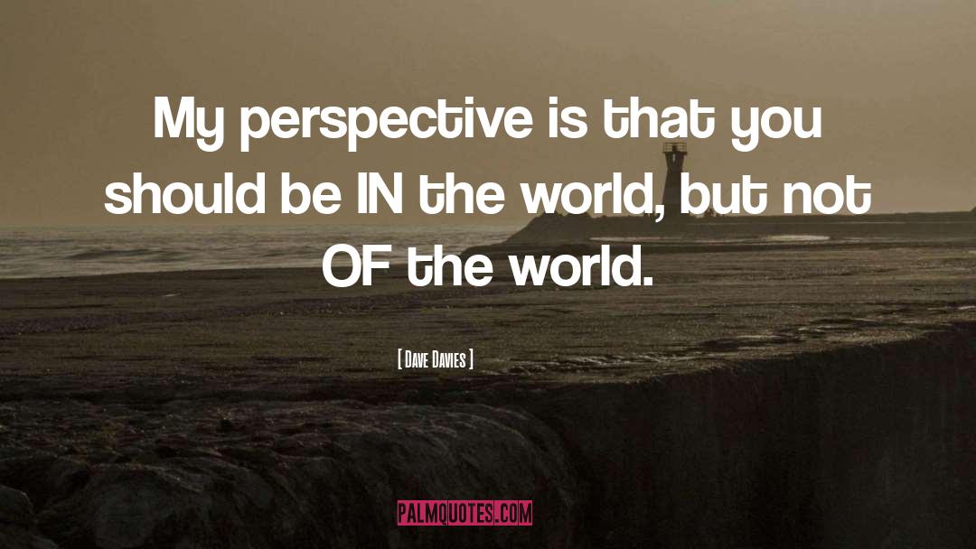 Be In The World quotes by Dave Davies