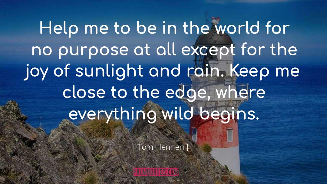 Be In The World quotes by Tom Hennen