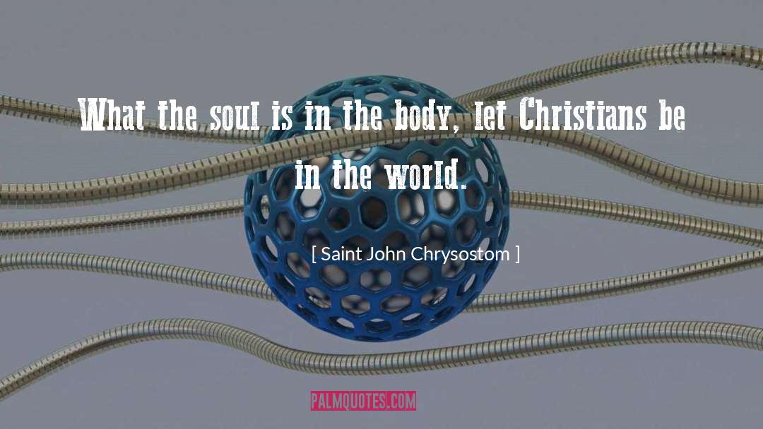 Be In The World quotes by Saint John Chrysostom