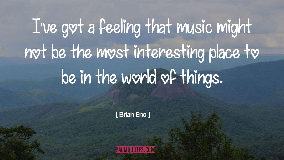 Be In The World quotes by Brian Eno