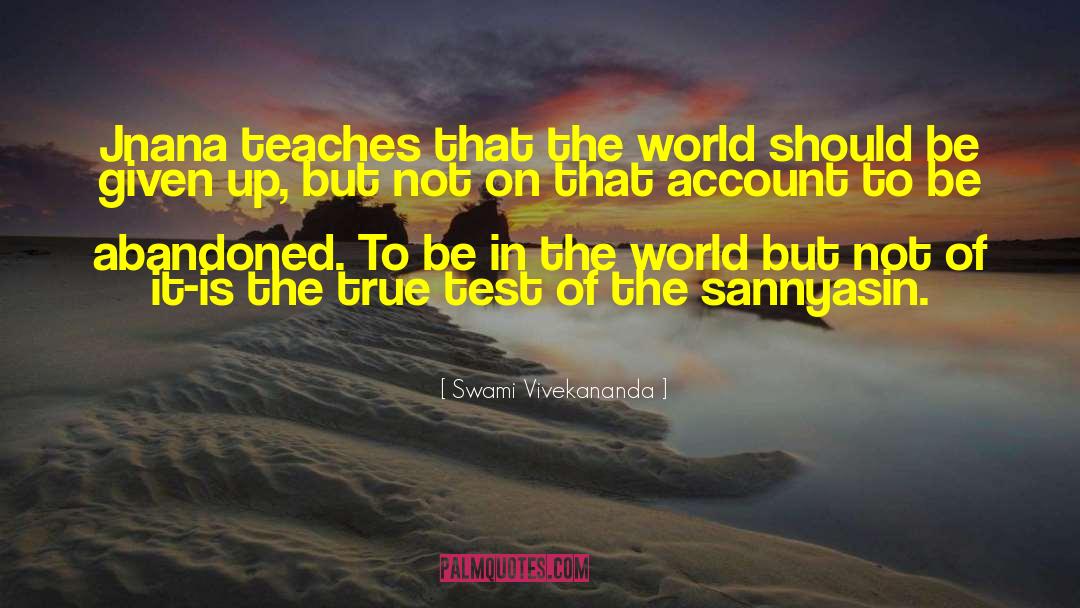 Be In The World quotes by Swami Vivekananda