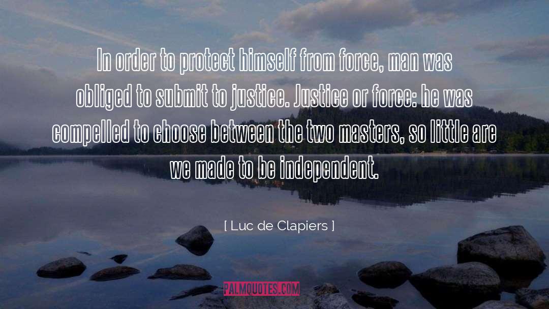 Be Independent quotes by Luc De Clapiers