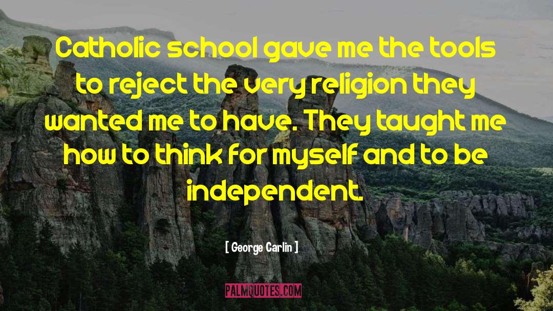 Be Independent quotes by George Carlin